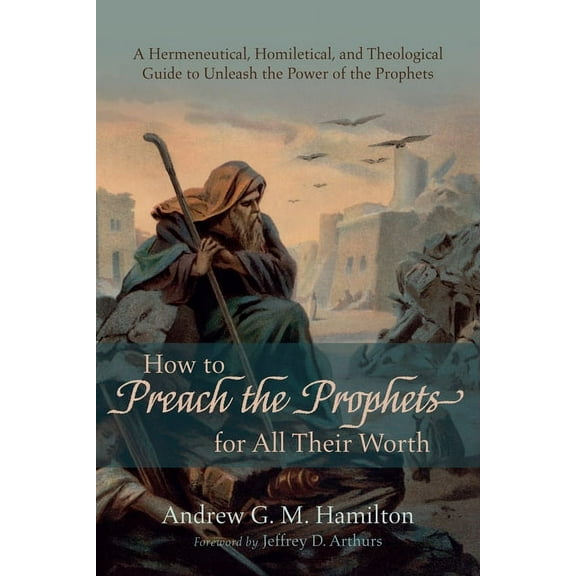 How to Preach the Prophets for All Their Worth (Paperback)