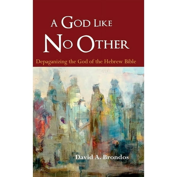 A God Like No Other: Depaganizing the God of the Hebrew Bible, (Hardcover)
