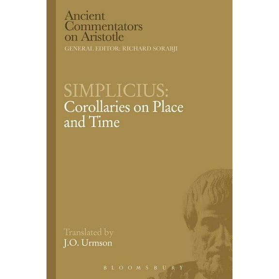 Ancient Commentators on Aristotle Simplicius: Corollaries on Place and Time, (Paperback)