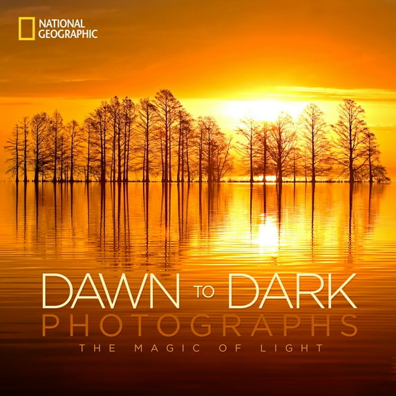 Pre-Owned National Geographic Dawn to Dark Photographs: The Magic of Light (Hardcover) 1426215673 9781426215674