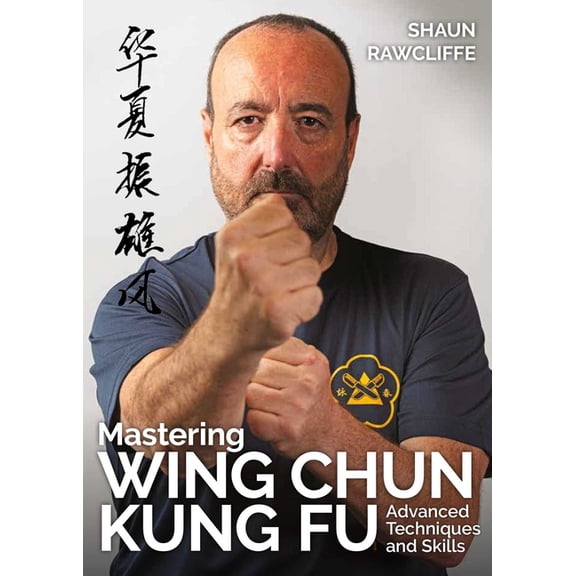 Mastering Wing Chun Kung Fu: Advanced Techniques and Skills, (Paperback)