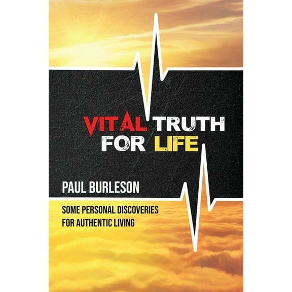 Vital Truth for Life: Some Personal Discoveries for Authentic Living (Paperback)