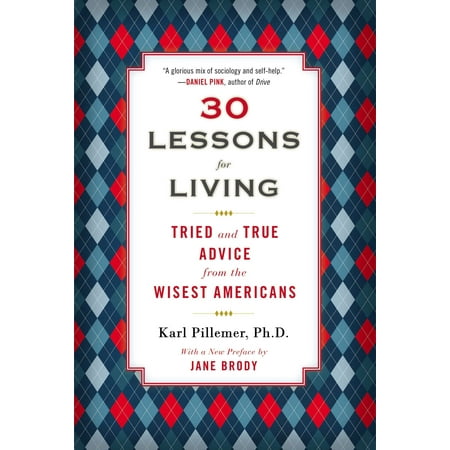 30 Lessons for Living : Tried and True Advice from the Wisest (Best Advice For Trying To Get Pregnant)