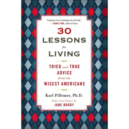 Pem America Ballet Lessons - 30 Lessons for Living : Tried and True Advice from the Wisest Americans