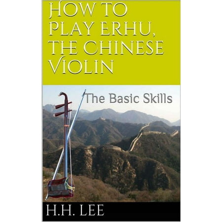 How to Play Erhu, the Chinese Violin: The Basic Skills -