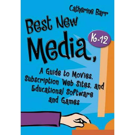 Best New Media, K-12 : A Guide to Movies, Subscription Web Sites, and Educational Software and
