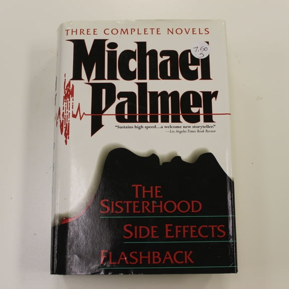 THREE COMPLETE NOVELS - THE SISTERHOOD, SIDE EFFECTS, FLASHBACK