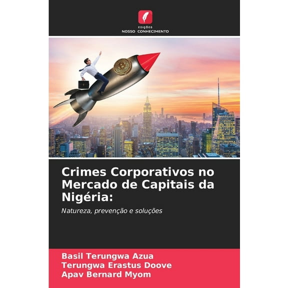 Crimes Corporativos no Mercado de Capitais da NigÃ©ria, (Paperback)