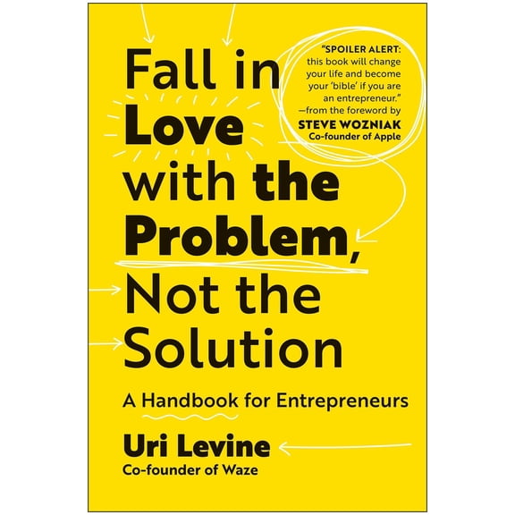 Pre-Owned Fall in Love with the Problem, Not the Solution: A Handbook for Entrepreneurs (Hardcover) by Uri Levine