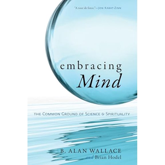 Pre-Owned Embracing Mind: The Common Ground of Science and Spirituality (Paperback) 159030683X 9781590306833