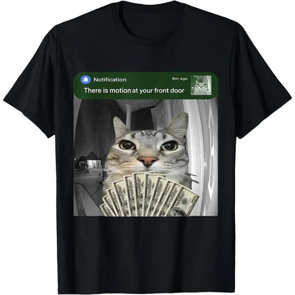 There Is Motion At Your Front Door Funny Cat Motion Meme Humor Tee Cool Unisex T-Shirt up to Size 5XL