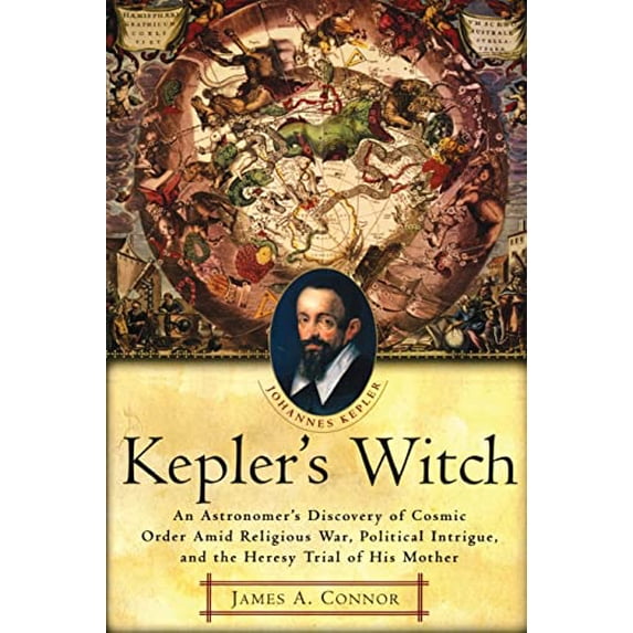 Pre-Owned Kepler's Witch: An Astronomer's Discovery of Cosmic Order Amid Religious War, Political Intrigue, and the Heresy Trial of His Mother (Paperback) 0060750499 9780060750497