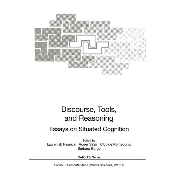 NATO Asi Subseries F: Discourse, Tools and Reasoning: Essays on Situated Cognition, Book 160, (Paperback)