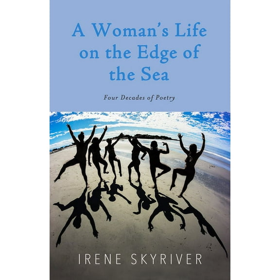 A Woman's Life on the Edge of the Sea: Four Decades of Poetry, (Paperback)