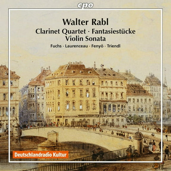 Rabl / Fuchs / Laurenceau / Fenyo / Triendl - Walter Rabl: Clarinet Quartet - Fantasiestuecke - Violin Sonata - Music & Performance - CD