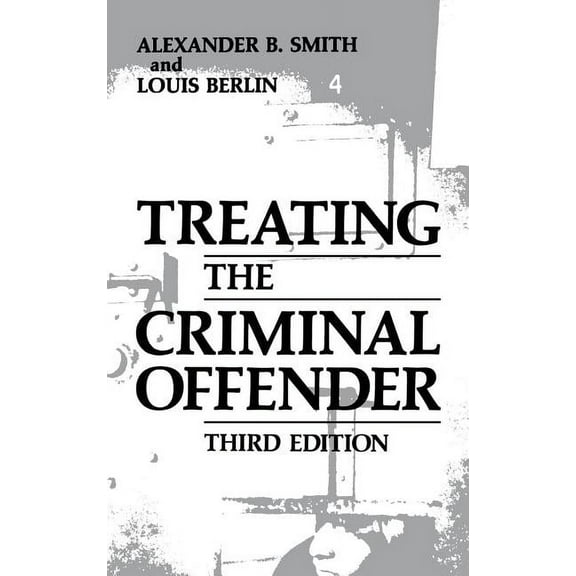 Criminal Justice and Public Safety Treating the Criminal Offender, (Hardcover)