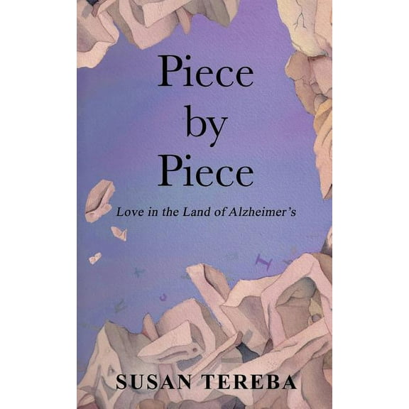 Piece by Piece: Love in the Land of Alzheimer's, (Paperback)