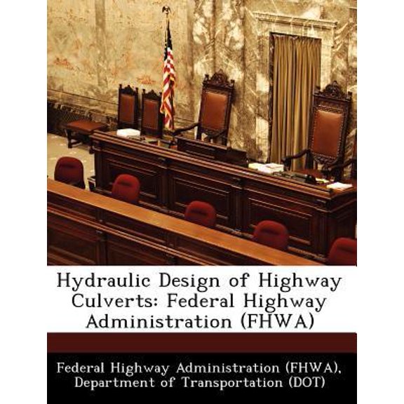 Hydraulic Design of Highway Culverts: Federal Highway Administration (Fhwa) Paperback