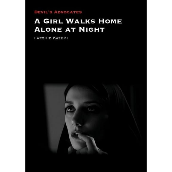 Devil's Advocates A Girl Walks Home Alone at Night, (Hardcover)
