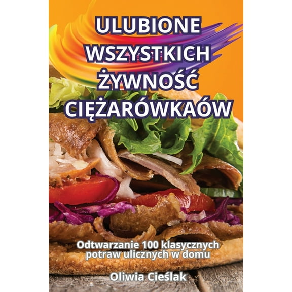 Ulubione Wszystkich ŻywnoŚĆ CiĘŻarówkaów, (Paperback)