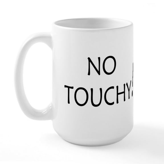 CafePress - No Touchy! Large Mug - 15 oz Ceramic Large White Novelty Mug