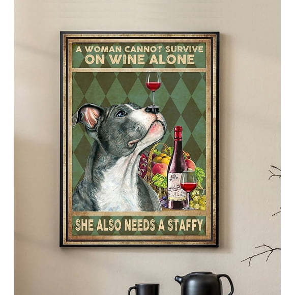 Ishii Melatic Dog And Wine Poster, A Woman Cannot Survive On Wine Alone She Also Needs A Staffy Poster, Staffy Dog Poster, Dog Lover Wall Art