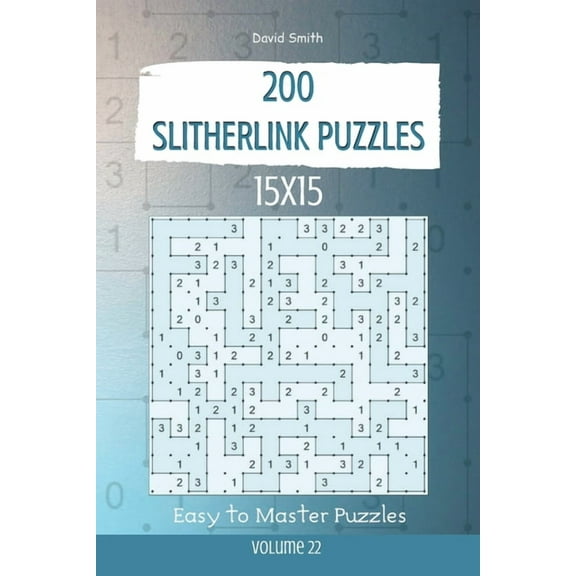 Slitherlink Puzzles - 200 Easy to Master Puzzles 15x15 vol.22