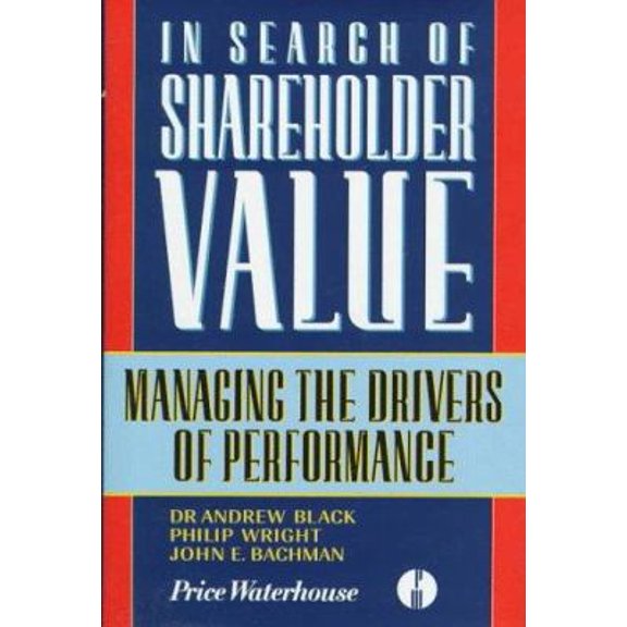 Pre-Owned In Search of Shareholder Value: Managing the Drivers of Performance (Hardcover) 027363027X 9780273630272