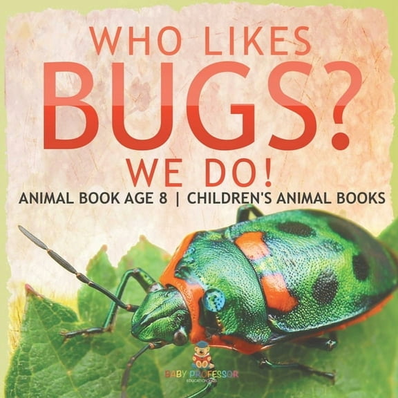 Who Likes Bugs? We Do! Animal Book Age 8 Children's Animal Books, (Paperback)