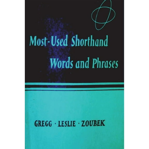 Most Used Shorthand Words and Phases: Classified According to the Lessons in the Gregg Shorthand Manual Simplified, (Paperback)