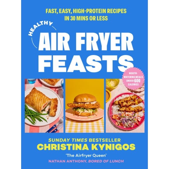Pre-Owned Healthy Air Fryer Feasts: Fast, Easy, High-Protein Recipes in 30 Mins or Less, (Hardcover)