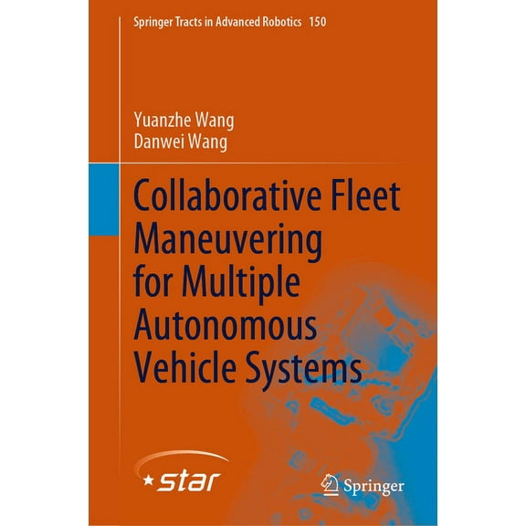Springer Tracts in Advanced Robotics Collaborative Fleet Maneuvering for Multiple Autonomous Vehicle Systems, Book 150, (Hardcover)