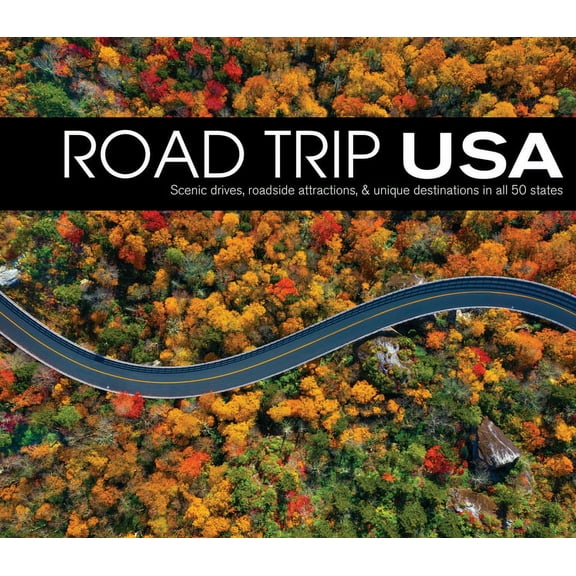 Road Trip USA: Scenic Drives, Roadside Attractions, & Unique Destinations in All 50 States, (Hardcover)