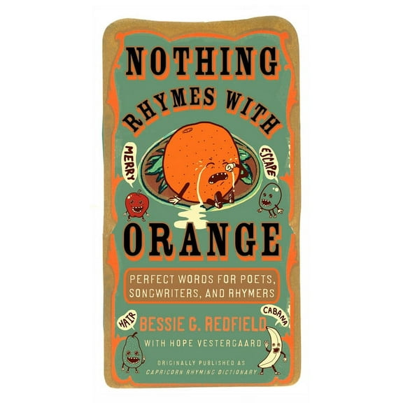 Nothing Rhymes with Orange: Perfect Words for Poets, Songwriters, and Rhymers, (Paperback)