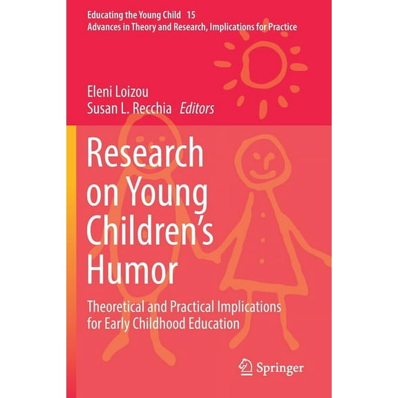 Educating the Young Child Research on Young Children's Humor: Theoretical and Practical Implications for Early Childhood Education, Book 15, (Paperback)