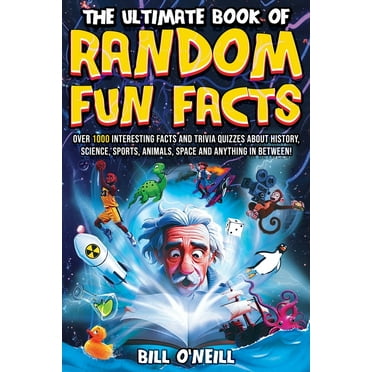 The Ultimate Book of Random Fun Facts: Over 1000 Interesting Facts And Trivia Quizzes About History, Science, Sports, An, (Paperback)