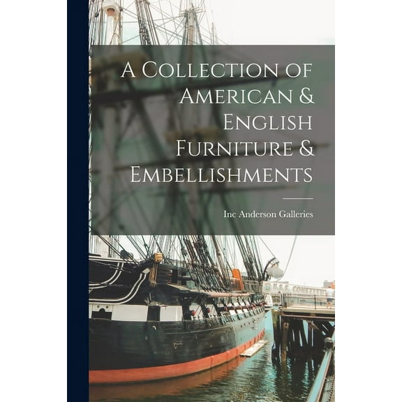 A Collection of American & English Furniture & Embellishments, (Paperback)