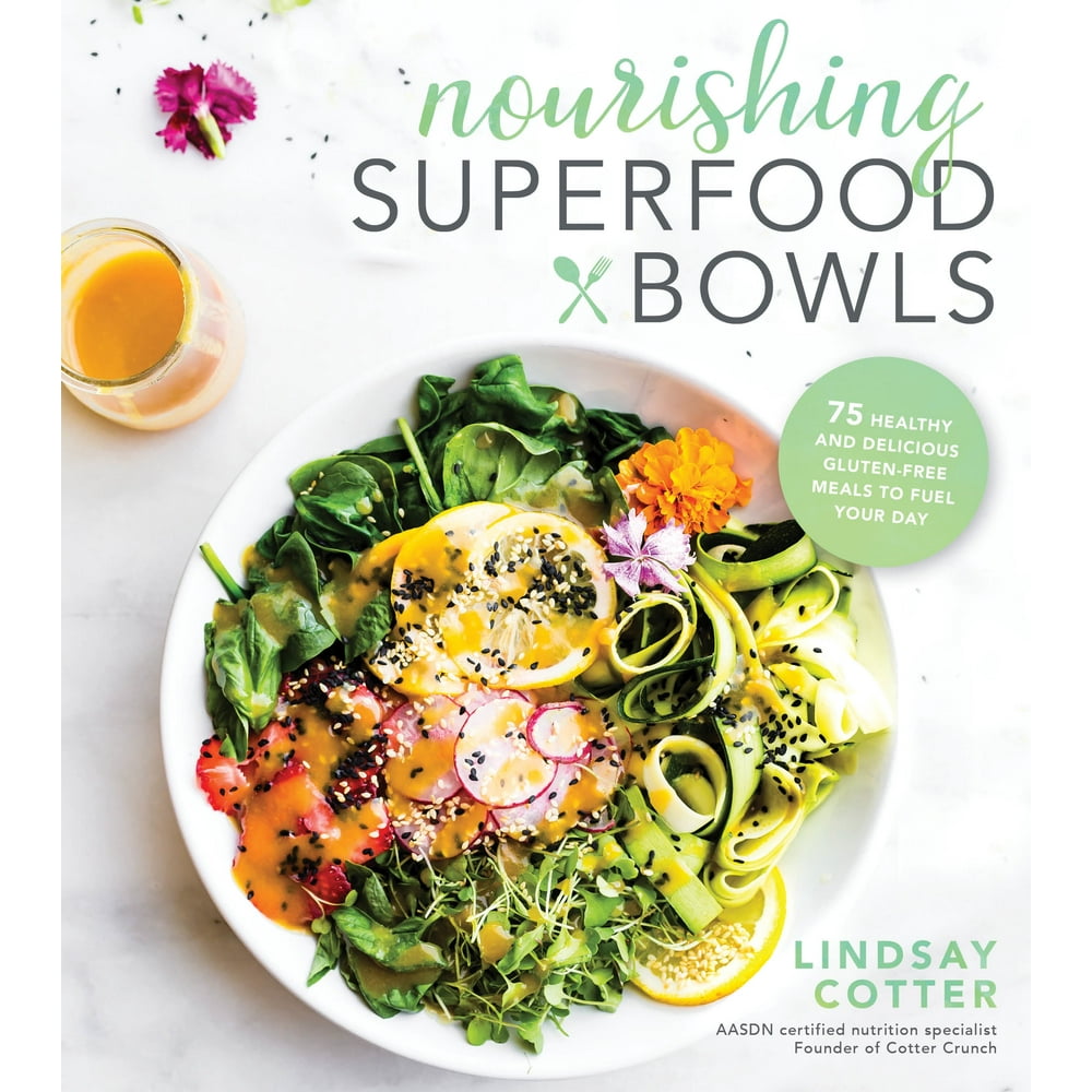Nourishing Superfood Bowls 75 Healthy and Delicious GlutenFree Meals