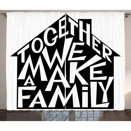 Family Curtains 2 Panels Set, Together We Make a Family Shaped as a House Stylized Lettering Hipster Design, Window Drapes for Living Room Bedroom, 108W X 108L Inches, Black and White, by