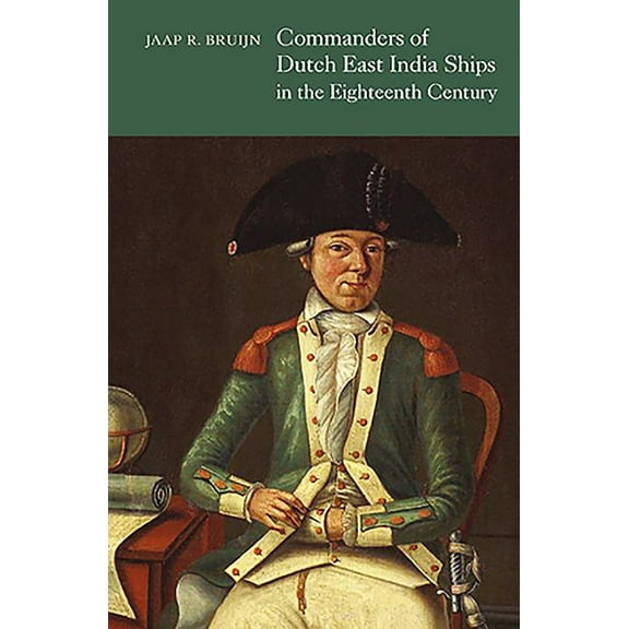 Commanders of Dutch East India Ships in the Eighteenth Century, (Hardcover)