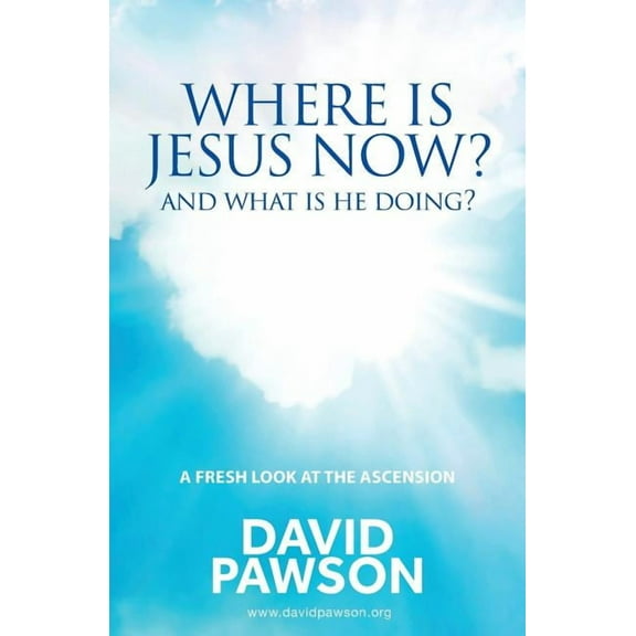 Where is Jesus Now?: And what is he doing?, (Paperback)