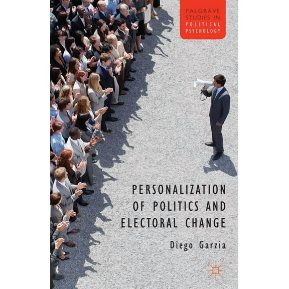 Palgrave Studies in Political Psychology Personalization of Politics and Electoral Change, (Hardcover)