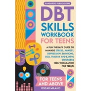 DBT Skills Workbook for Teens: A Fun Therapy Guide to Manage Stress, Anxiety, Depression, Emotions, OCD, Trauma, and Eat, (Paperback)