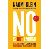 No Is Not Enough: Resisting Trump&apos;s Shock Politics and Winning the World We Need, (Paperback)