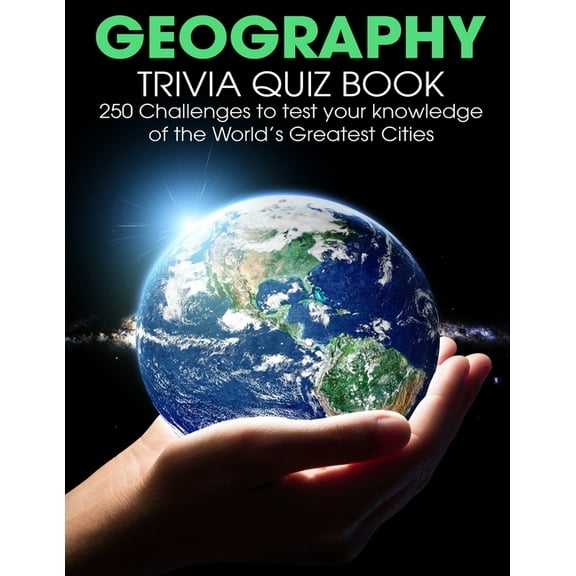 Geography Trivia Quiz Book: 250 Challenges to Test Your Knowledge Of The World's Greatest Cities, (Paperback)
