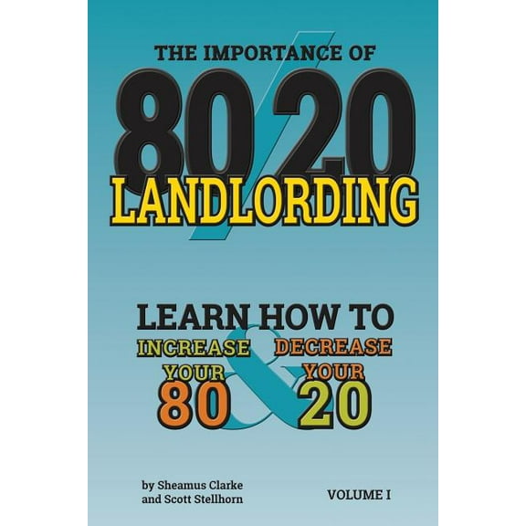 80/20 Landlording: 80/20 Landlording: Learn how to Increase your 80% & Decrease your 20 (Paperback)