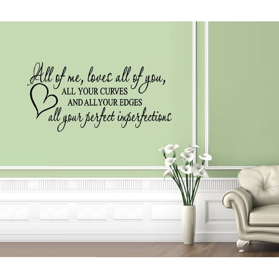 Decal ~ All of Me, Loves All of you: Wall Decal 20" x 40"