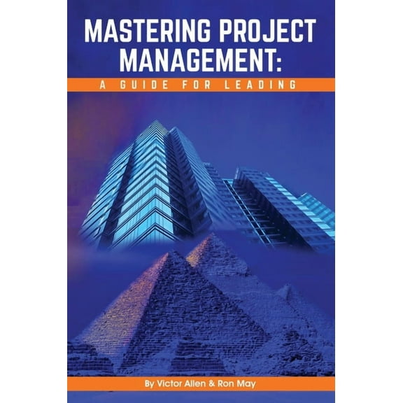Mastering Project Management: A Guide for Leading, (Hardcover)