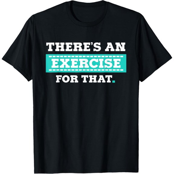 Physical Therapy T-shirt PT Gift for Exercise Therapist