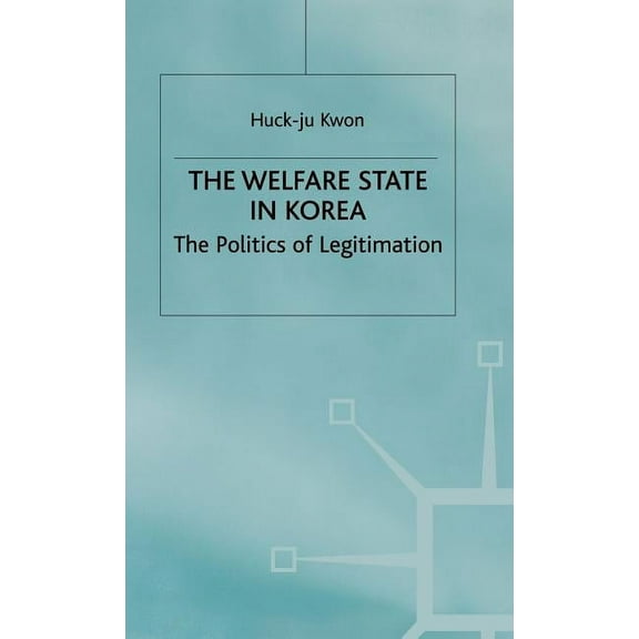 St Antony's The Welfare State in Korea: The Politics of Legitimization, (Hardcover)